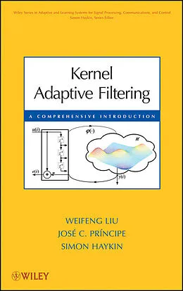 E-Book (epub) Kernel Adaptive Filtering von José C. Principe, Weifeng Liu, Simon Haykin