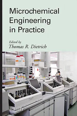 E-Book (epub) Microchemical Engineering in Practice von Thomas Dietrich