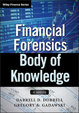 E-Book (epub) Financial Forensics Body of Knowledge von Darrell D. Dorrell, Gregory A. Gadawski