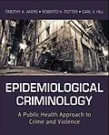 E-Book (pdf) Epidemiological Criminology von Timothy A. Akers, Roberto H. Potter, Carl V. Hill