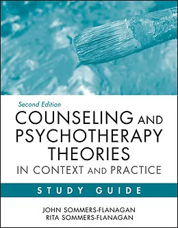 E-Book (pdf) Counseling and Psychotherapy Theories in Context and Practice Study Guide von John Sommers-Flanagan, Rita Sommers-Flanagan