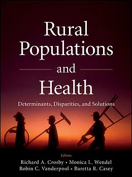 E-Book (pdf) Rural Populations and Health von Richard Crosby, Monica L. Wendel, Robin C. Vanderpool