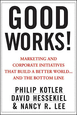 E-Book (pdf) Good Works! von Philip Kotler, David Hessekiel, Nancy Lee