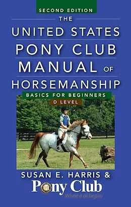 E-Book (epub) The United States Pony Club Manual of Horsemanship von Susan E. Harris