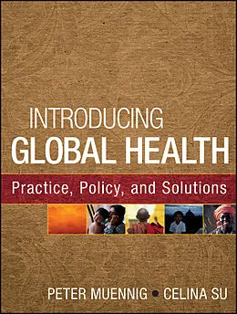 E-Book (epub) Introducing Global Health: Practice, Policy, and Solutions von Peter Muennig, Celina Su