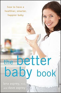 eBook (epub) The Better Baby Book de Lana Asprey, David Asprey