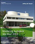 E-Book (epub) Mastering Autodesk 3ds Max 2013 von Jeffrey Harper