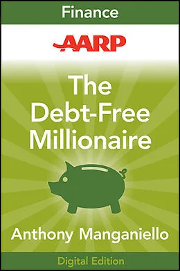 E-Book (epub) AARP The Debt-Free Millionaire von Anthony Manganiello