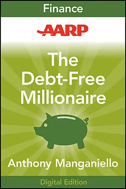 E-Book (pdf) AARP The Debt-Free Millionaire von Anthony Manganiello