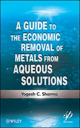 E-Book (pdf) A Guide to the Economic Removal of Metals from Aqueous Solutions von Yogesh C. Sharma