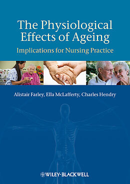 E-Book (pdf) The Physiological Effects of Ageing von Alistair Farley, Ella McLafferty, Charles Hendry
