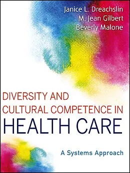 E-Book (pdf) Diversity and Cultural Competence in Health Care von Janice L. Dreachslin, M. Jean Gilbert, Beverly Malone