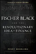 E-Book (pdf) Fischer Black and the Revolutionary Idea of Finance von Perry Mehrling