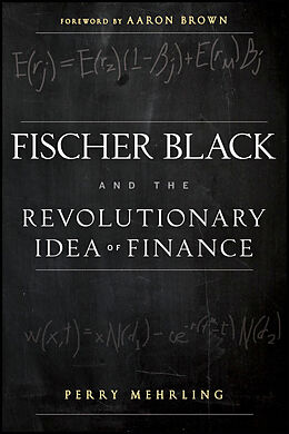 E-Book (pdf) Fischer Black and the Revolutionary Idea of Finance von Perry Mehrling