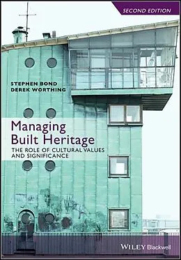 E-Book (epub) Managing Built Heritage von Stephen Bond, Derek Worthing