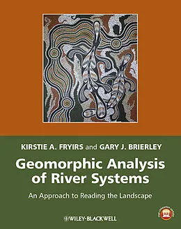 E-Book (pdf) Geomorphic Analysis of River Systems von Kirstie A. Fryirs, Gary J. Brierley