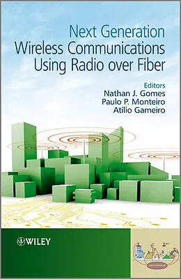 E-Book (epub) Next Generation Wireless Communications Using Radio over Fiber von Nathan J. Gomes, Paulo P. Monteiro, Atelio Gameiro