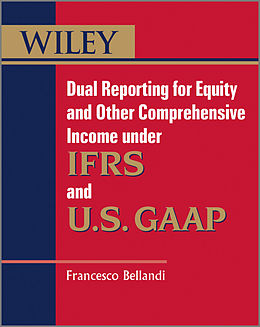 eBook (pdf) Dual Reporting for Equity and Other Comprehensive Income under IFRSs and U.S. GAAP de Francesco Bellandi