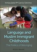 E-Book (epub) Language and Muslim Immigrant Childhoods von Inmaculada Mª García-Sánchez