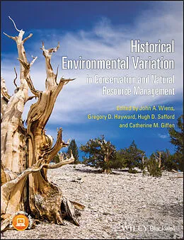 E-Book (pdf) Historical Environmental Variation in Conservation and Natural Resource Management von John A. Wiens, Gregory D. Hayward, Hugh D