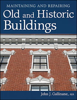 E-Book (epub) Maintaining and Repairing Old and Historic Buildings von John J. Cullinane