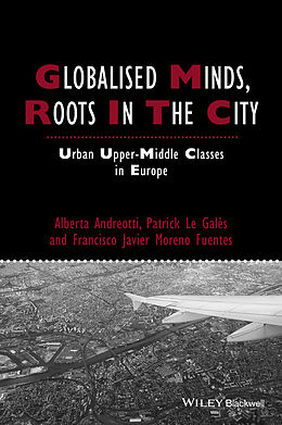 E-Book (pdf) Globalised Minds, Roots in the City von Alberta Andreotti, Patrick Le Gal?s, Francisco Javier Moreno-Fuentes