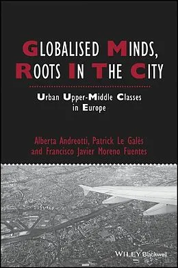 E-Book (pdf) Globalised Minds, Roots in the City von Alberta Andreotti, Patrick Le Gal?s, Francisco Javier Moreno-Fuentes