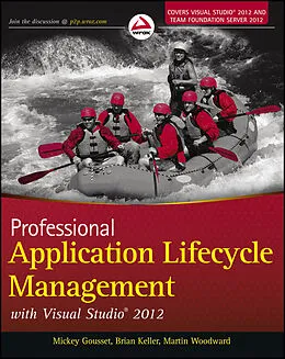 E-Book (epub) Professional Application Lifecycle Management with Visual Studio 2012 von Mickey Gousset, Brian Keller, Martin Woodward