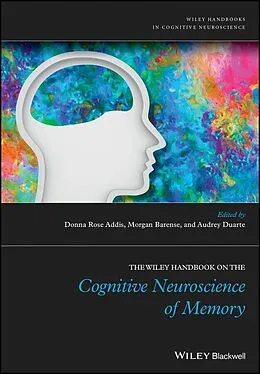 E-Book (pdf) The Wiley Handbook on The Cognitive Neuroscience of Memory von Donna Rose Addis, Morgan Barense, Audrey Duarte