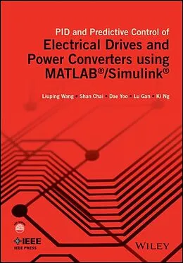 E-Book (epub) PID and Predictive Control of Electrical Drives and Power Converters using MATLAB / Simulink von Liuping Wang, Shan Chai, Dae Yoo