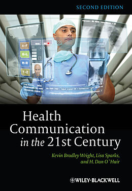 eBook (epub) Health Communication in the 21st Century de Kevin B. Wright, Lisa Sparks, H. Dan O'Hair