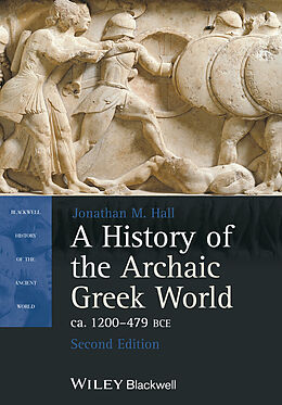 eBook (epub) History of the Archaic Greek World, ca. 1200-479 BCE de Jonathan M. Hall