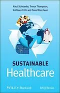 E-Book (epub) Sustainable Healthcare von Knut Schroeder, Trevor Thompson, Kathleen Frith