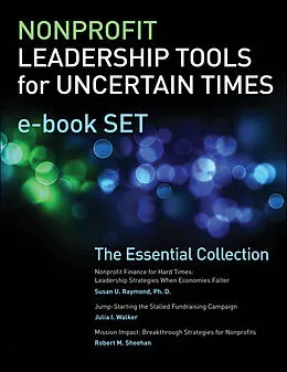E-Book (pdf) Nonprofit Leadership Tools for Uncertain Times e-book Set von Susan U. Raymond, Julia I. Walker, Robert M. Sheehan