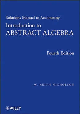 E-Book (epub) Solutions Manual to accompany Introduction to Abstract Algebra, 4e, Solutions Manual von W. Keith Nicholson