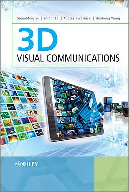 E-Book (pdf) 3D Visual Communications von Guan-Ming Su, Yu-chi Lai, Andres Kwasinski