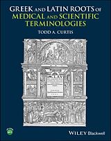 Couverture cartonnée Greek and Latin Roots of Medical and Scientific Terminologies de Todd A. Curtis