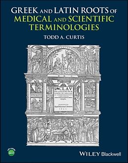 Couverture cartonnée Greek and Latin Roots of Medical and Scientific Terminologies de Todd A. Curtis