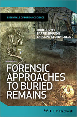 E-Book (epub) Forensic Approaches to Buried Remains von John Hunter, Barrie Simpson, Caroline Sturdy Colls