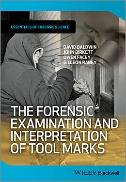 E-Book (epub) Forensic Examination and Interpretation of Tool Marks von David Baldwin, John Birkett, Owen Facey