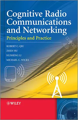 E-Book (epub) Cognitive Radio Communication and Networking von Robert Caiming Qiu, Zhen Hu, Husheng Li