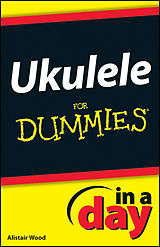 eBook (epub) Ukulele In A Day For Dummies de Alistair Wood