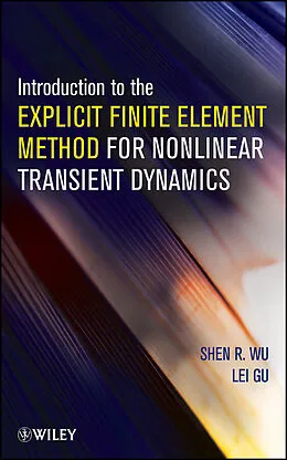 E-Book (pdf) Introduction to the Explicit Finite Element Method for Nonlinear Transient Dynamics von Shen R. Wu, Lei Gu