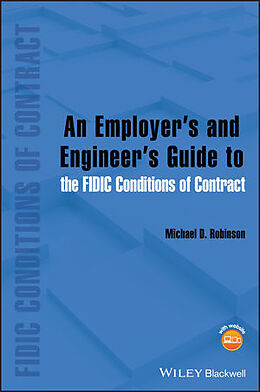 Fester Einband An Employer's and Engineer's Guide to the FIDIC Conditions of Contract von Michael D. Robinson
