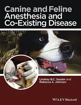 E-Book (pdf) Canine and Feline Anesthesia and Co-Existing Disease von Lindsey B.C. Snyder, Rebecca A. Johnson
