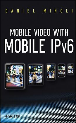 E-Book (pdf) Mobile Video with Mobile IPv6 von Daniel Minoli