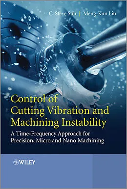 E-Book (epub) Control of Cutting Vibration and Machining Instability von C. Steve Suh, Meng-Kun Liu