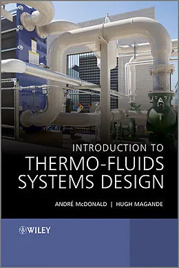 E-Book (pdf) Introduction to Thermo-Fluids Systems Design von Andrè Garcia McDonald, Hugh Magande