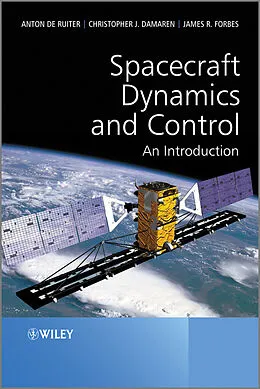 E-Book (epub) Spacecraft Dynamics and Control von Anton H. de Ruiter, Christopher Damaren, James R. Forbes