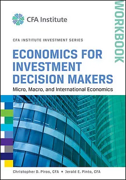 E-Book (epub) Economics for Investment Decision Makers Workbook von Christopher D. Piros, Jerald E. Pinto